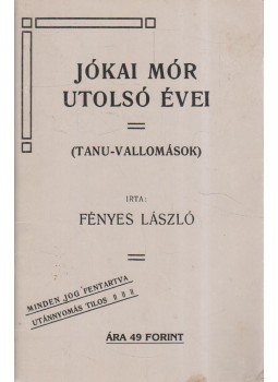 Fényes László - Jókai Mór utolsó évei (reprint) Fényes László - Jókai Mór utolsó évei (reprint), Budapest 1991 antikvár könyv