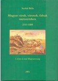 Szalai Béla - Magyar várak, városok, falvak metszeteken 1515-1800 I.