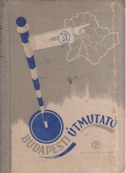 Király Elemér - Budapesti útmutató Király Elemér - Budapesti útmutató, Budapest 1953 antikvár könyv