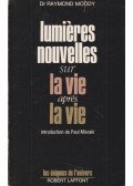 Moody, Raymond A. - Lumieres nouvelles sur la vie apres la vie