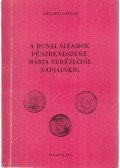 Szigeti István - A dunai államok pénzrendszere Mára Teréziától napjainkig