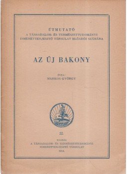Markos György - Útmutató a Társadalom- és Természettudományi Ismeretterjesztő Társulat előadói számára - Az új Bakony,  1954 antikvár könyv