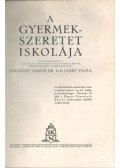 Nógrády László,B. Czeke Vilma - A gyermekszeretet iskolája