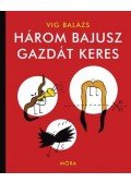Vig Balázs - Három bajusz gazdát keres