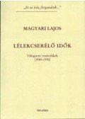 MAGYARI LAJOS - Lélekcserélő idők - Válogatott vezércikkek (1989-1990)