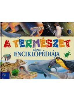 - A természet képes enciklopédiája - A természet képes enciklopédiája, Budapest 1999 antikvár könyv