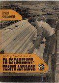 Cziráki József,Filló Zoltán dr.,Lázár László - Fa- és fahelyettesítő anyagok
