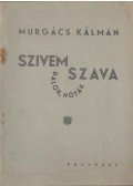Murgács Kálmán - Szivem szava
