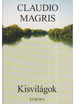 Claudio MAGRIS - Kisvilágok Claudio MAGRIS - Kisvilágok, Budapest 2002 antikvár könyv