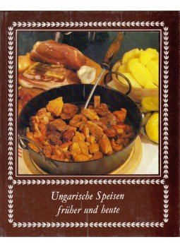 - Ungarische Speisen früher und heute, Budapest 1984 antikvár könyv