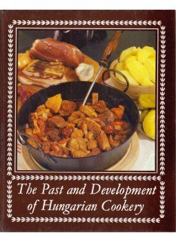  - The Past and Development of Hungarian Cookery, Budapest 1984 antikvár könyv