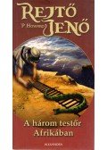 Rejtő Jenő,P. Howard - A három testőr Afrikában