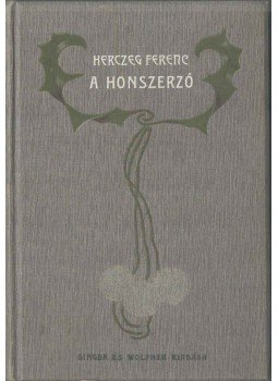 Herczeg Ferenc - A honszerző Herczeg Ferenc - A honszerző, Budapest 1904 antikvár könyv