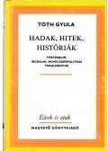 Tóth Gyula - Hadak, hitek, históriák