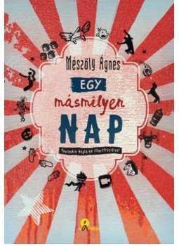 Mészöly Ágnes - Egy másmilyen nap Mészöly Ágnes - Egy másmilyen nap, 2017 antikvár könyv