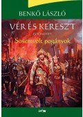 Benkő László - Vér és kereszt I. - Sosemvolt pogányok - ÜKH 2017