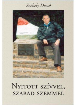 Székely Dezső - Nyitott szivvel, szabad szemmel - új versek ÜKH 2017 Székely Dezső - Nyitott szivvel, szabad szemmel - új versek ÜKH 2017, null 2017 antikvár könyv