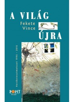 Fekete Vince - A világ újra - ÜKH 2017 Fekete Vince - A világ újra - ÜKH 2017, null 2017 antikvár könyv