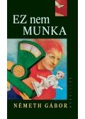 Németh Gábor - Ez nem munka