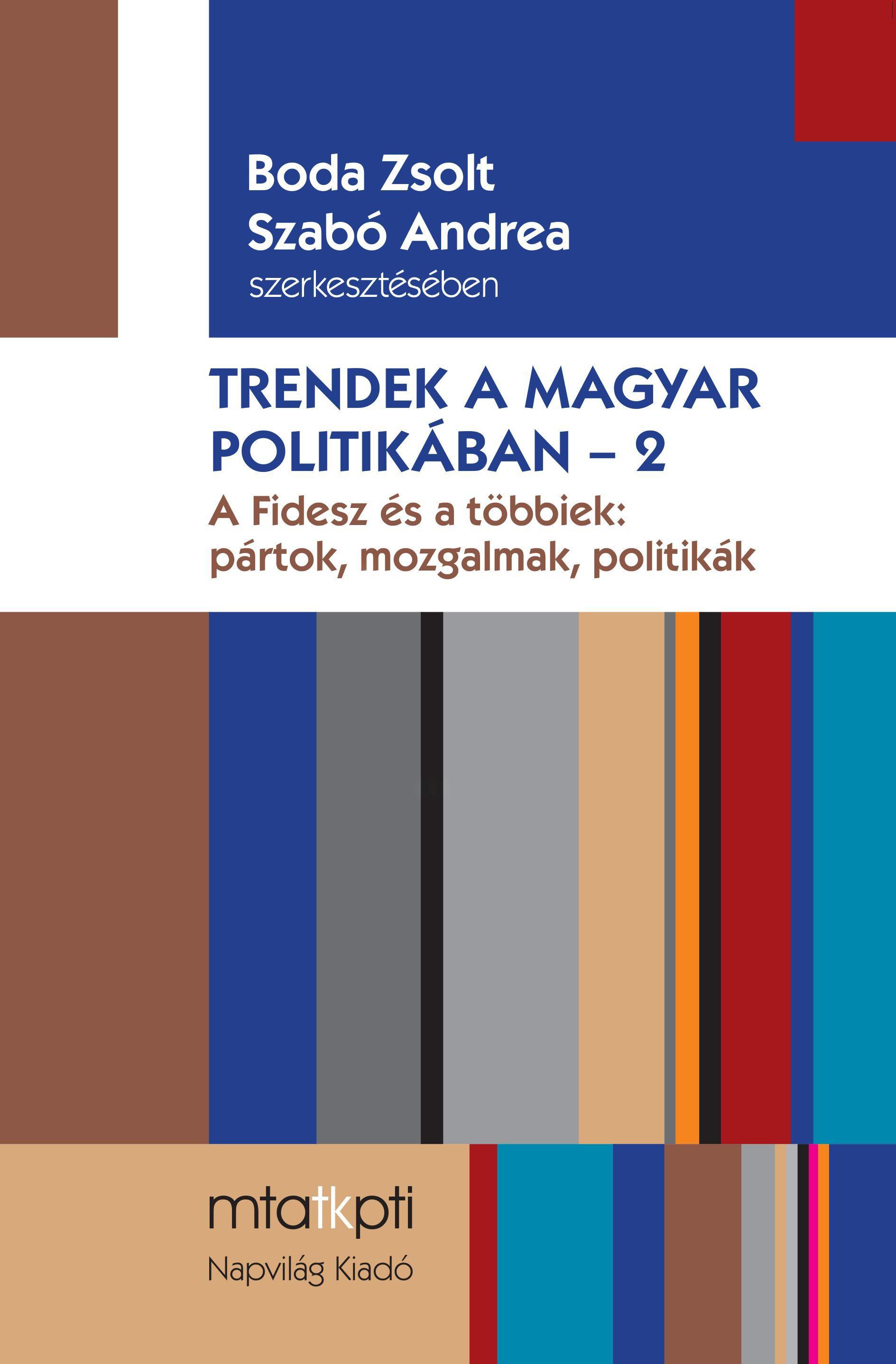 Boda Zsolt, Szabó Andrea - Trendek a magyar politikában 2. - ÜKH 2017 Boda Zsolt, Szabó Andrea - Trendek a magyar politikában 2. - ÜKH 2017, null 2017 antikvár könyv