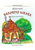 Mézes Judit - BÁTORÍTÓ MESÉK - ÜKH 2017