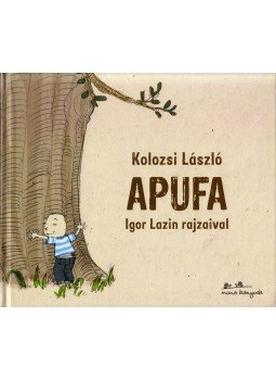 Kolozsi László, Igor Lazin - Apufa Kolozsi László, Igor Lazin - Apufa, Budapest 2017 antikvár könyv