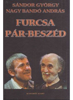 Nagy Bandó András, Sándor György - Furcsa pár-beszéd Nagy Bandó András, Sándor György - Furcsa pár-beszéd, Orfű 0 antikvár könyv