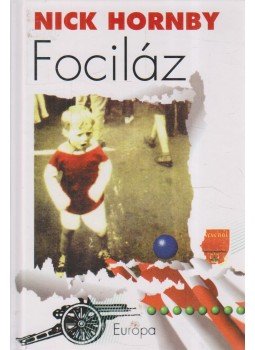 Nick Hornby - Fociláz Nick Hornby - Fociláz, Budapest 2010 antikvár könyv