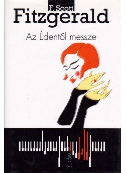 F. Scott Fitzgerald - Az Édentől messze F. Scott Fitzgerald - Az Édentől messze, Budapest 2009 antikvár könyv
