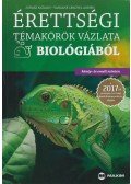 Juhász Katalin,Vargáné Lengyel Adrien - Érettségi témakörök vázlata biológiából (közép- és emelt szinten) - A 2017-től érvényes érettségi követelményrendszer alapján