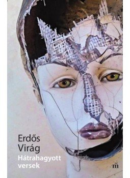 Erdős Virág - Hátrahagyott versek Erdős Virág - Hátrahagyott versek, Budapest 2017 antikvár könyv