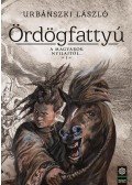 Urbánszki László - Ördögfattyú - A magyarok nyilaitól... 1.