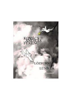 Kovács András Ferenc - Lözsurnál dö Lüniver - Füstpanoráma: 2010-2017 Kovács András Ferenc - Lözsurnál dö Lüniver - Füstpanoráma: 2010-2017, null 2017 antikvár könyv