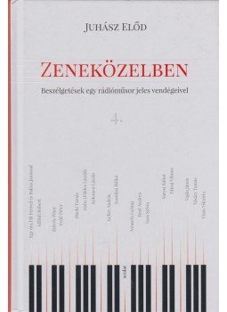Juhász Előd - Zeneközelben 4. Juhász Előd - Zeneközelben 4., Budapest 2017 antikvár könyv