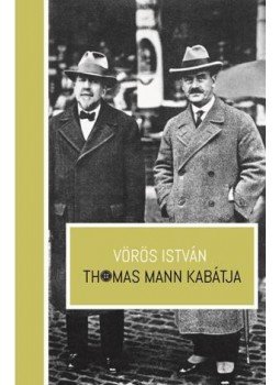 Vörös István - Thomas Mann kabátja Vörös István - Thomas Mann kabátja, Budapest 2017 antikvár könyv
