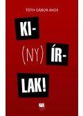 Tóth Gábor Ákos - Ki(ny)írlak!
