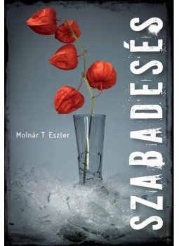 Molnár T. Eszter - Szabadesés Molnár T. Eszter - Szabadesés, 2017 antikvár könyv