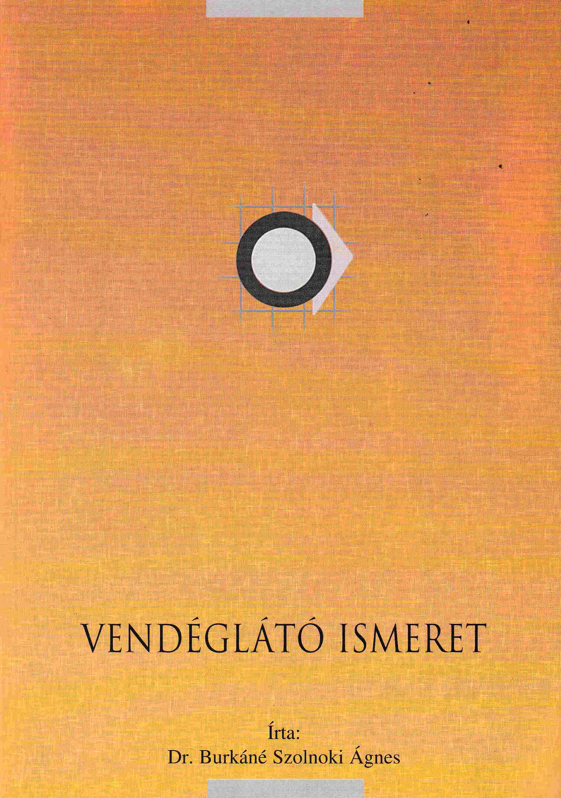 Dr. Burkáné Szolnoki Ágnes - Vendéglátó ismeretek Dr. Burkáné Szolnoki Ágnes - Vendéglátó ismeretek, Budapest 2003 antikvár könyv