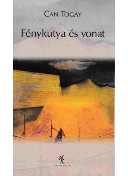 Can Togay - Fénykutya és vonat Can Togay - Fénykutya és vonat, Budapest 2004 antikvár könyv