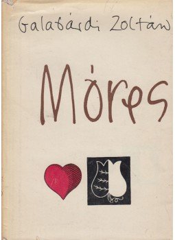 Galabárdi Zoltán - Móres Galabárdi Zoltán - Móres, Budapest 1963 antikvár könyv