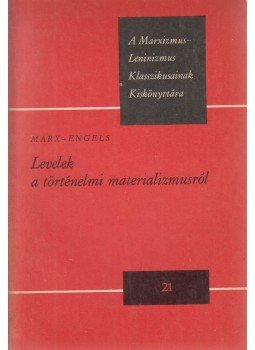 Marx-Engels - Levelek a történelmi materializmusról Marx-Engels - Levelek a történelmi materializmusról, Budapest 1976 antikvár könyv