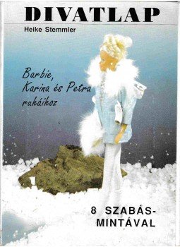 Heike Stemmler - Divatlap - Barbie, Karina és Petra ruháihoz Heike Stemmler - Divatlap - Barbie, Karina és Petra ruháihoz, Budapest 0 antikvár könyv