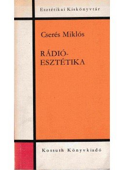 Cserés Miklós - Rádióesztétika Cserés Miklós - Rádióesztétika, Budapest 1974 antikvár könyv