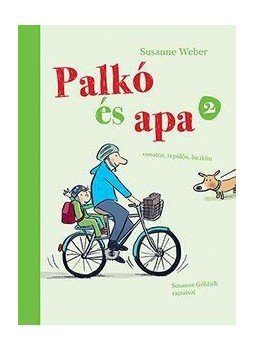 Susanne Weber - Palkó és Apa 2. Susanne Weber - Palkó és Apa 2., Budapest 2017 antikvár könyv