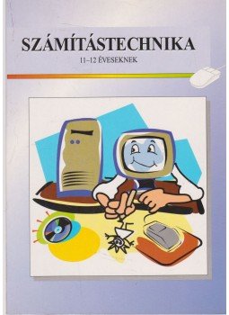 Dancsó Tünde, Végh András - Számítástechnika 11-12 éveseknek Dancsó Tünde, Végh András - Számítástechnika 11-12 éveseknek, Budapest 2003 antikvár könyv