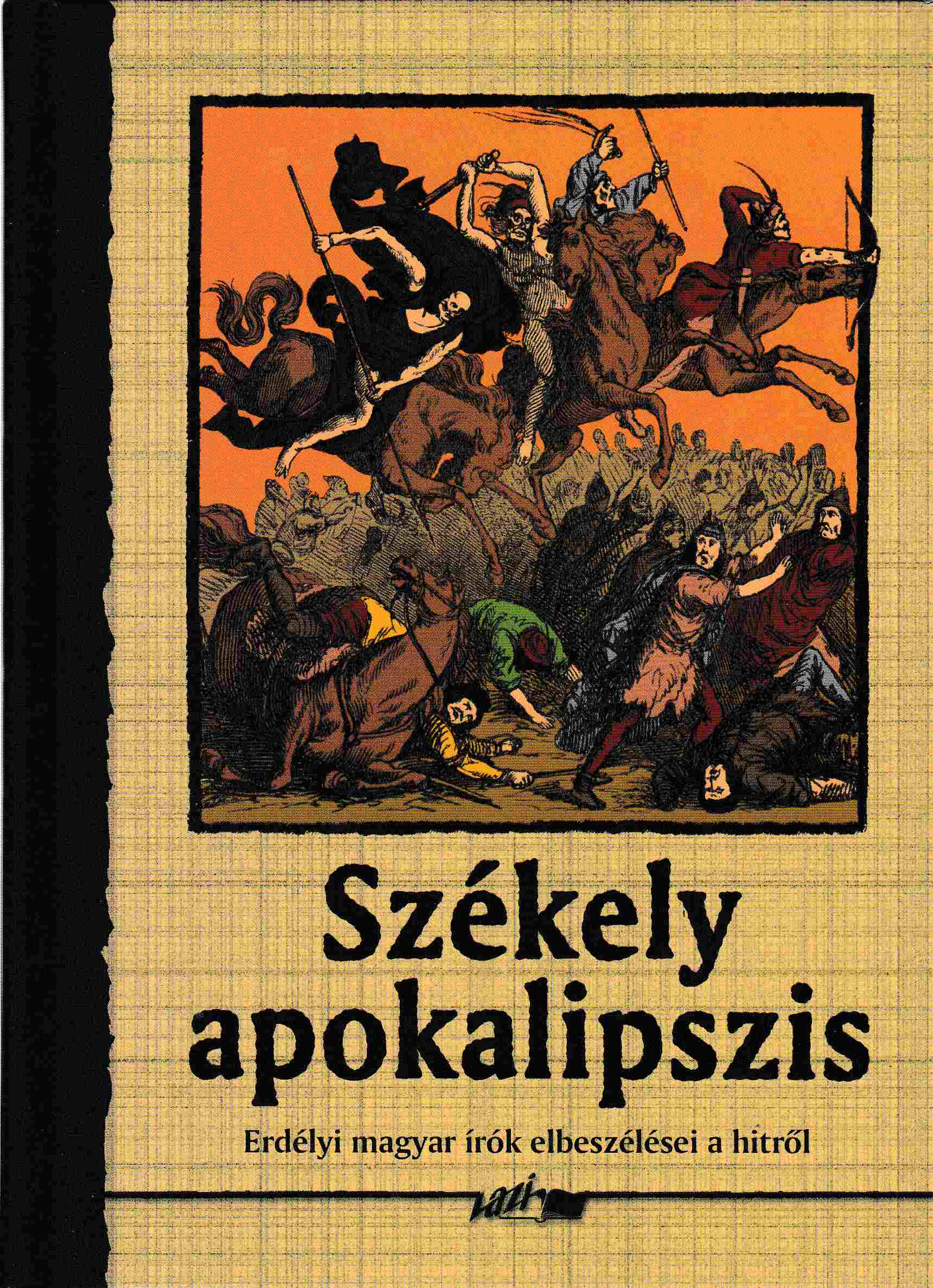 Hunyadi Csaba Zsolt - Székely apokalipszis Hunyadi Csaba Zsolt - Székely apokalipszis, Szeged 2007 antikvár könyv