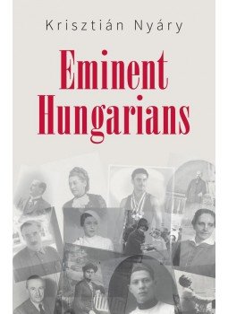 Nyáry Krisztián - Eminent Hungarians Nyáry Krisztián - Eminent Hungarians, null 2017 antikvár könyv