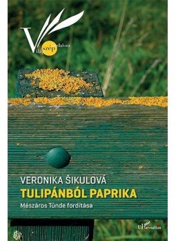 Veronika Sikulová - Tulipánból paprika Veronika Sikulová - Tulipánból paprika, Budapest 2017 antikvár könyv