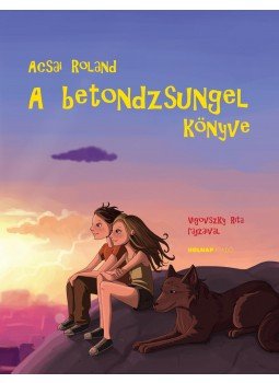 Acsai Roland - A betondzsungel könyve Acsai Roland - A betondzsungel könyve, null 2017 antikvár könyv