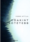 Veres Attila - Odakint sötétebb